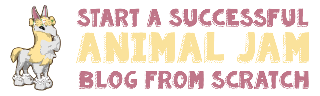Start A Successful Animal Jam Blog From Scratch