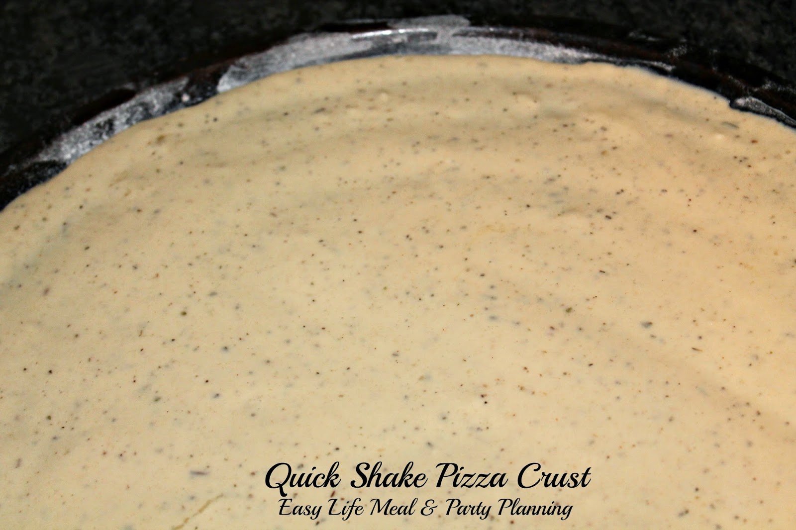 Easy Life Meal & Party Planning: Quick & Easy Pizza Crust - 3 minutes to prepare - no rising, no kneading, and no rolling & amazing!