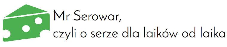 <center>Mr Serowar, <br>czyli o serze dla laików od laika</center>