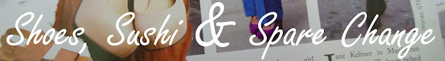 Shoes, Sushi and Spare Change blog Shoes, Sushi and Spare Change blog