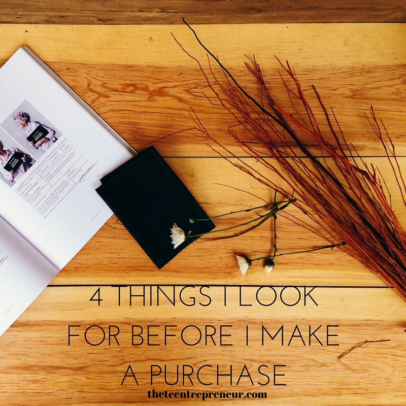 4 Things I look For Before I Make a Purchase copyright The Teentrepreneur