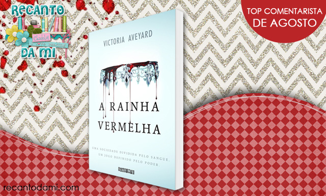 Promoção - Top Comentarista de Agosto A Rainha Vermelha Editora Seguinte Promoção - Top Comentarista de Agosto A Rainha Vermelha Editora Seguinte