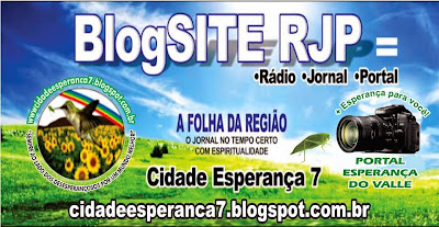 Blog RJP =CIDADEESPERANCA7 - RÁDIO ENA - A FOLHA DA REGIÃO - PORTAL ESPERANÇA DO VALLE 