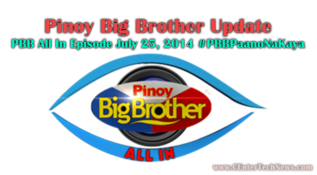 Pinoy Big Brother Update: PBB All In Episode July 25, 2014 #PBBPaanoNaKaya Pinoy Big Brother Update: PBB All In Episode July 25, 2014 #PBBPaanoNaKaya