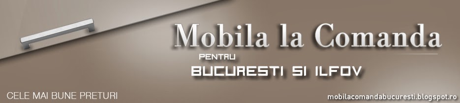 Mobila la Comanda in Bucuresti si Ilfov | Apartamente si Birouri 