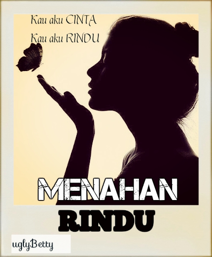 CERPEN : MENAHAN RINDU