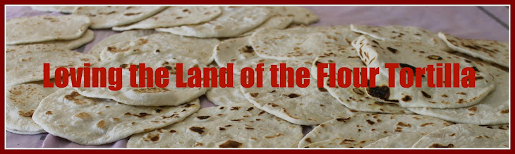 Loving the Land of the Flour Tortilla