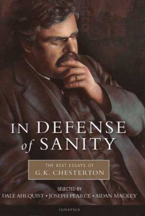 in defense of sanity the best essays of g.k. chesterton in defense of sanity the best essays of g.k. chesterton