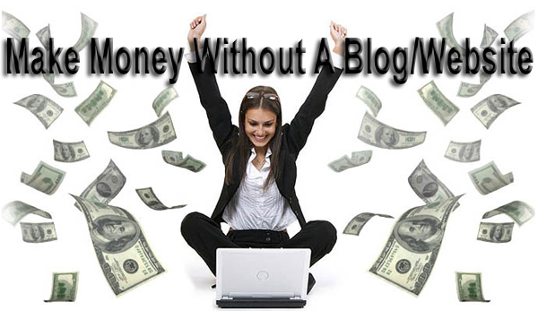 How to make money online without having a blog or website ...