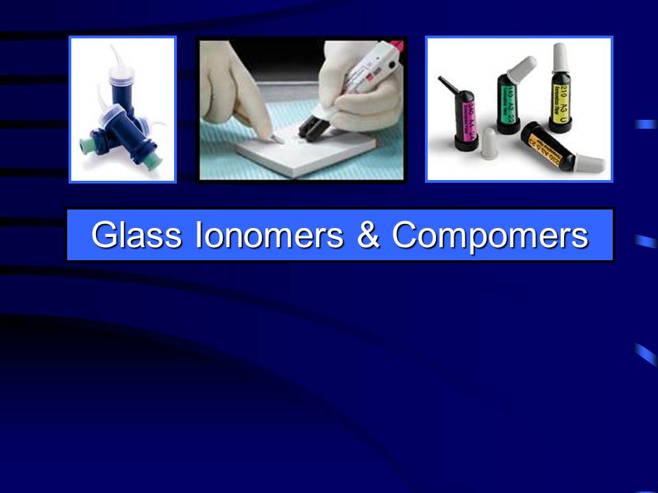Dentistry GlassIonomers & Compomers