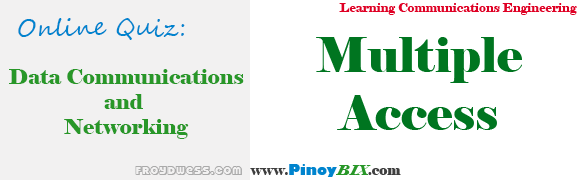 Practice Quiz in Multiple Access Practice Quiz in Multiple Access