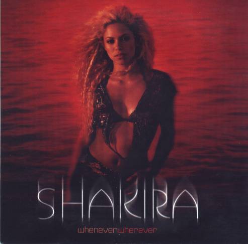 http://4.bp.blogspot.com/-j1aK_RpHB3E/TkOU4HLn57I/AAAAAAAABgg/bZ9GMHluovk/s1600/2002shakira-whenever_wherever.jpg
