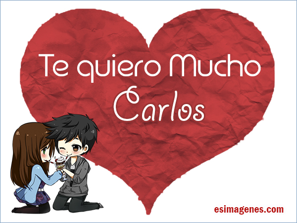 Imagenes Chidas Que Digan Carlos | te quiero carlos im 225 genes tarjetas postales con nombres Imagenes Chidas Que Digan Carlos | te quiero carlos im 225 genes tarjetas postales con nombres