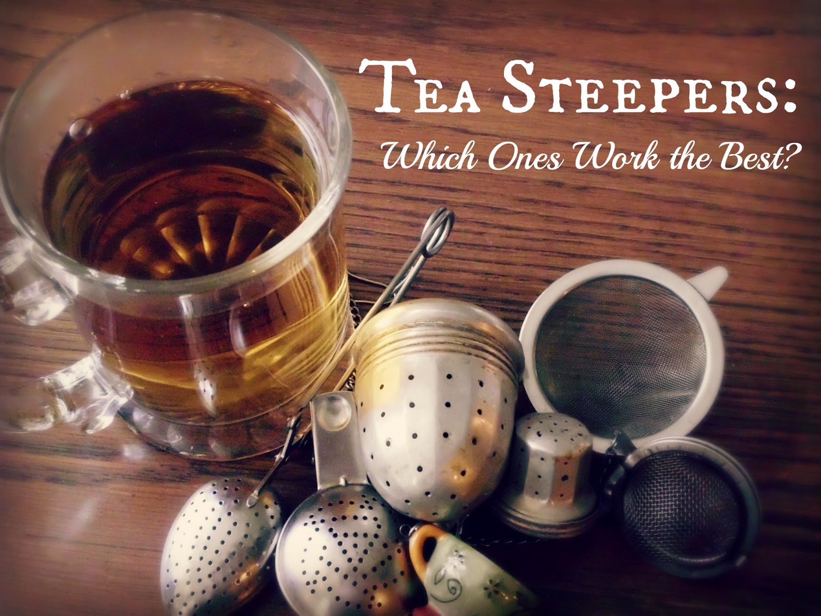 Livin' In The Green Reviewing My Favorite Tea Steepers for Loose Teas