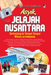 asyik jelajah nusantara buku asyik jelajah nusantara tentang wisata yang ada di indonesia