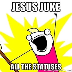 jesus juke, statuses, ridiculous, meme