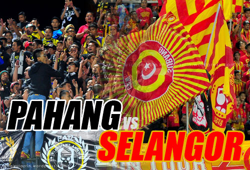 Preview : Pahang vs Selangor Separuh Akhir Piala Malaysia 2015