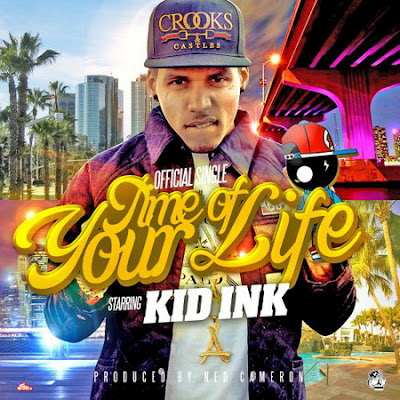Kid Ink - Time of Your Life Lyrics Kid Ink - Time of Your Life Lyrics