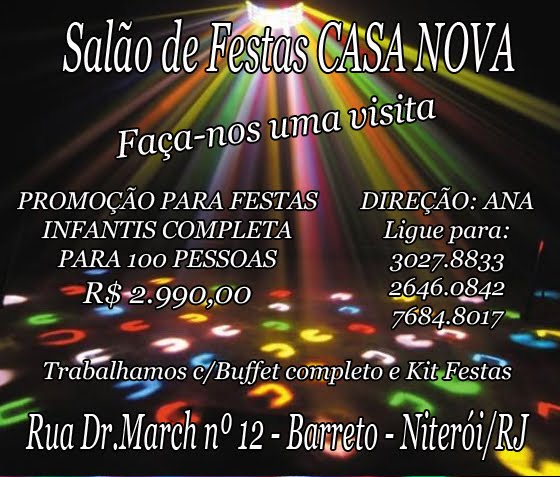 Salão de Festas CASA NOVA / Contatos: Ana ( 3027.8833 / 2646.0842 / 7684.8017 )