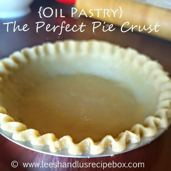 Leesh & Lu's Recipe Box The Perfect Pie Crust {Oil Pastry with Video
