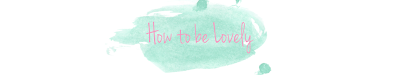 How to be Lovely