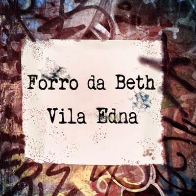 Forró da Beth - Vila Edna