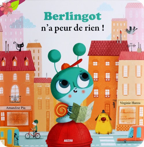 "Berlingot n’a peur de rien !" de Virginie Hanna et Amandine Piu - éditions Auzou