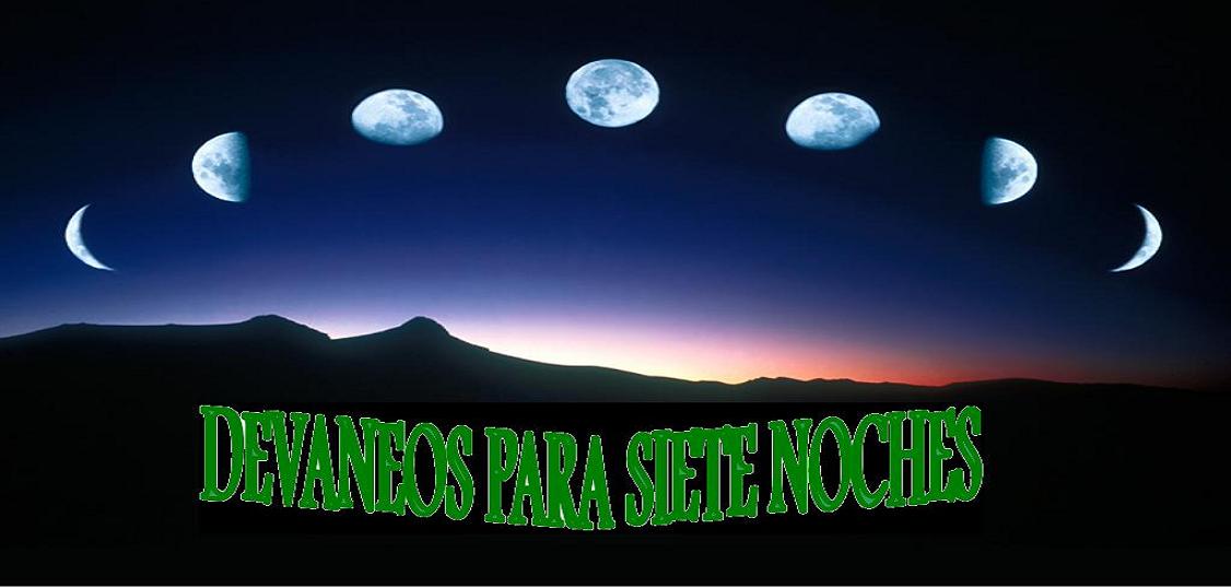 DEVANEOS PARA SIETE NOCHES