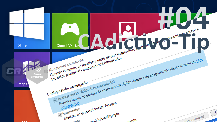 CAdictivo-Tip #04 : Activar o desactivar el Inicio rápido de Windows 8.1 y Windows 10 CAdictivo-Tip #04 : Activar o desactivar el Inicio rápido de Windows 8.1 y Windows 10