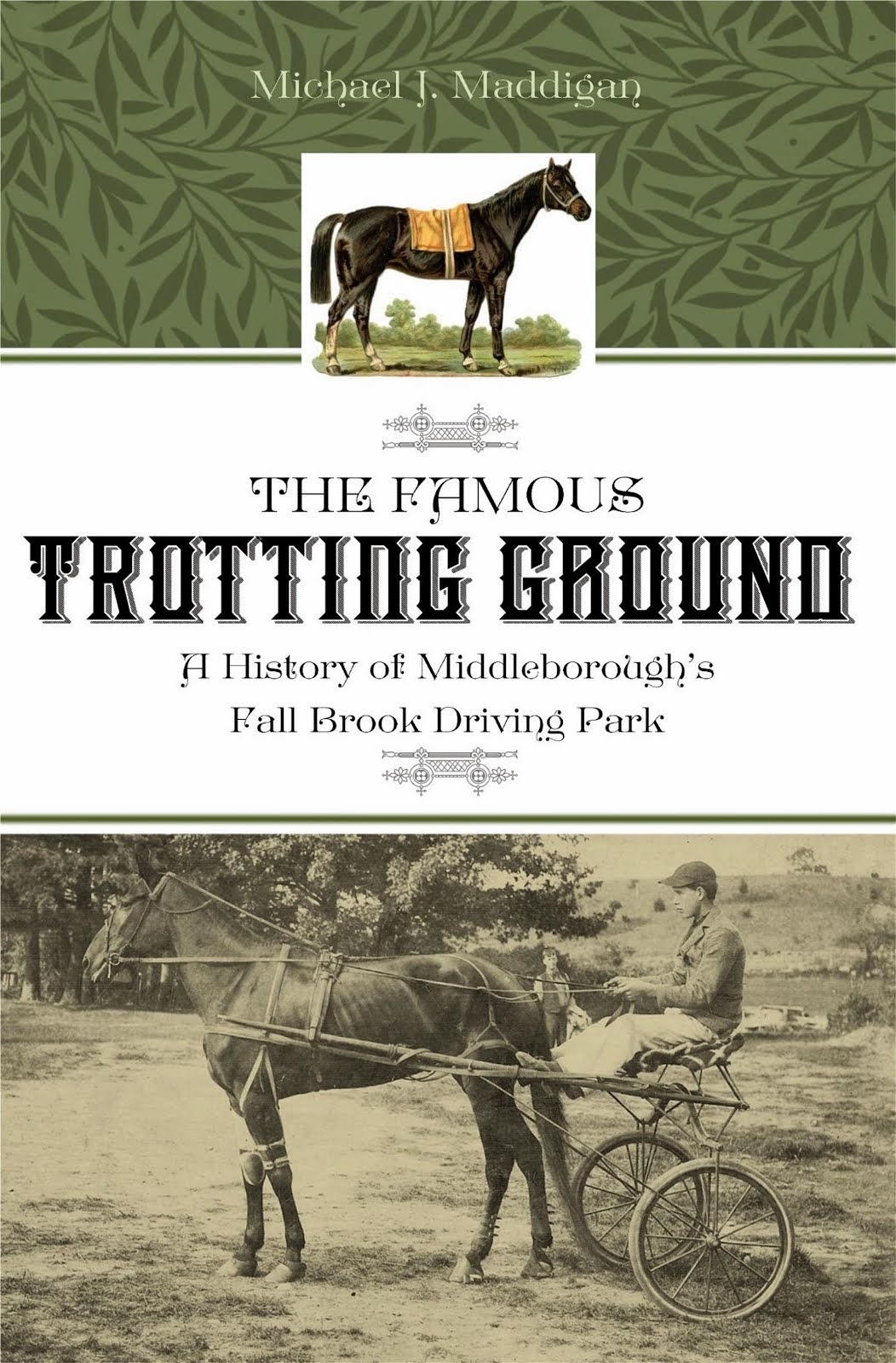 The Famous Trotting Ground: A History of Middleborough's Fall Brook Driving Park