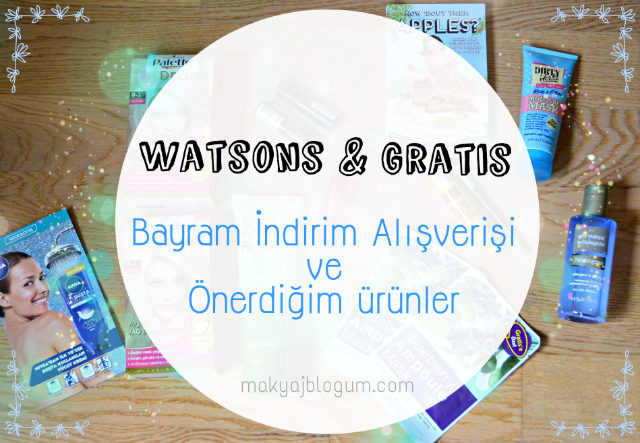 watsons gratis bayram indirim alisverisi ve tavsiye ettigim urunler makyaj blogum makyaj ve kozmetik bloglovin