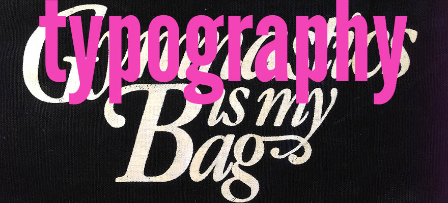 typography is my bag