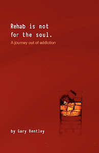 Rehab Is Not For The Soul " A Journey Out Of Addiction"