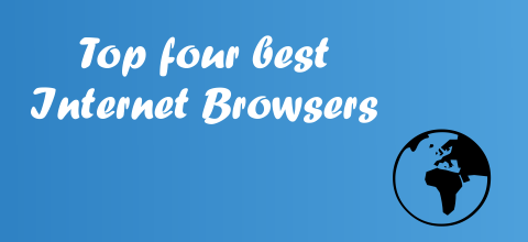 To Four Best Internet Browsers To Four Best Internet Browsers