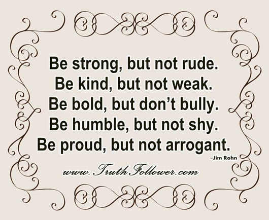 Be Strong But Not Rude Be Kind, But Not Weak