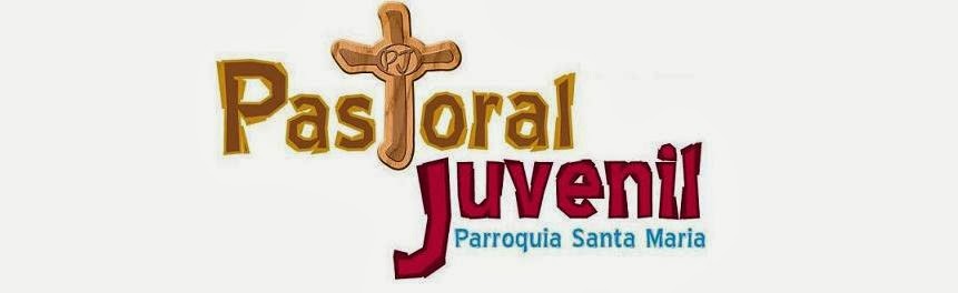 Pastoral Juvenil Parroquia Santa María Madre de La Iglesia