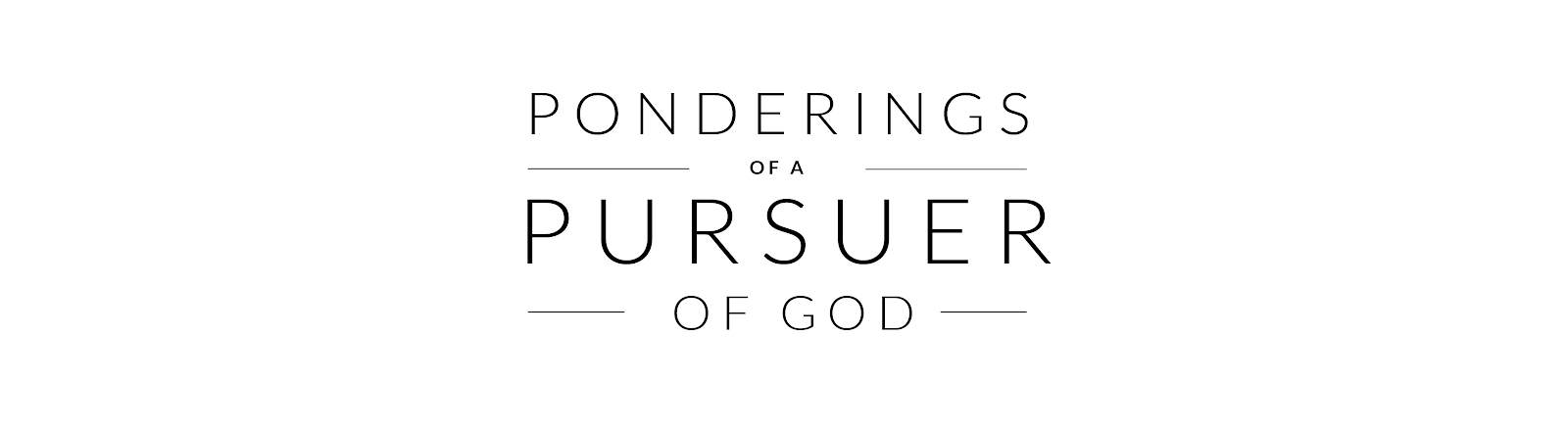 Ponderings of a Pursuer of God