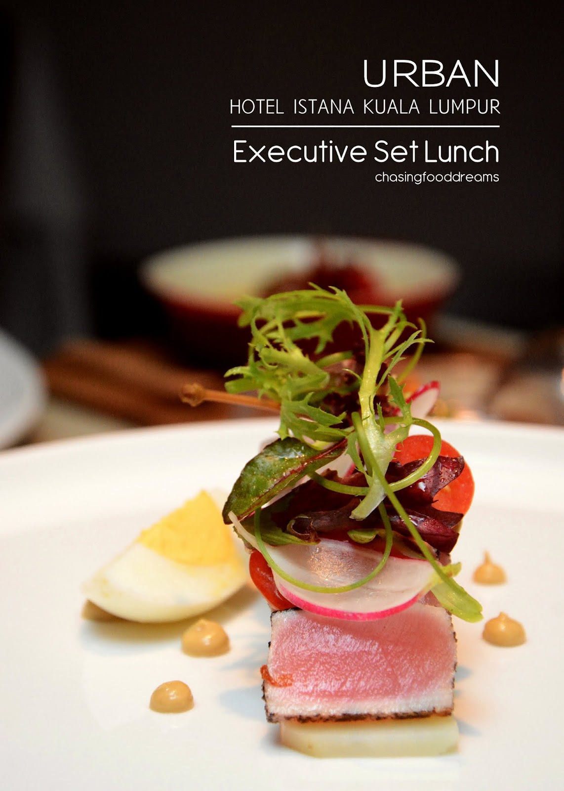 CHASING FOOD DREAMS Executive Set Lunch Urban, Hotel Istana Kuala Lumpur