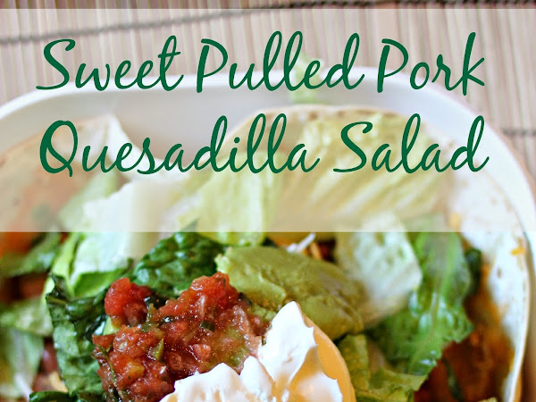 Sweet Pulled Pork Quesadilla Salad With Kraft Fresh Take! 