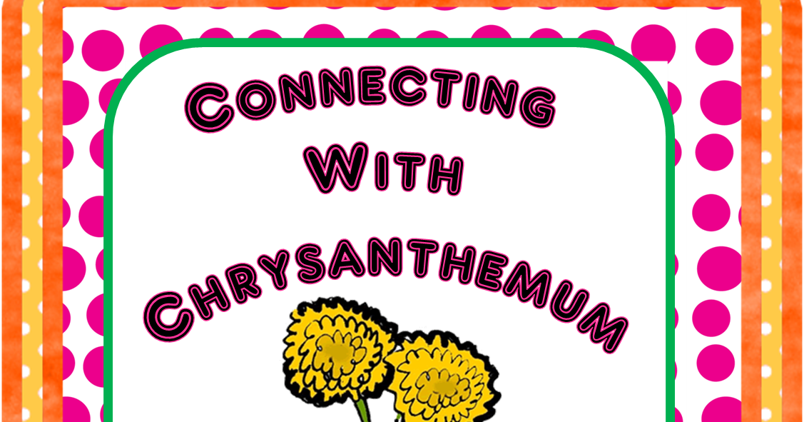 First Grade Wow: Chrysanthemum...What a Perfect name!