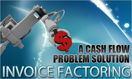 Invoice Factoring: A Cash Flow Problem Solution