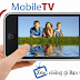 Xem tivi trực tuyến với Mobile TV chất lượng HD