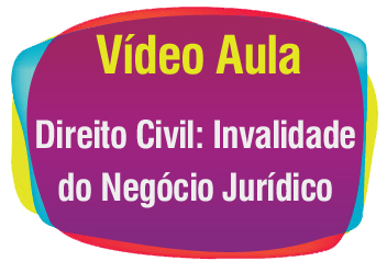 Invalidade do Negócio Jurídico - Vídeo Aula Invalidade do Negócio Jurídico - Vídeo Aula