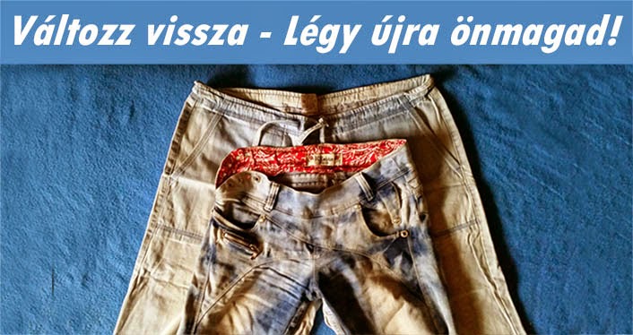 Változz vissza - Légy újra önmagad!