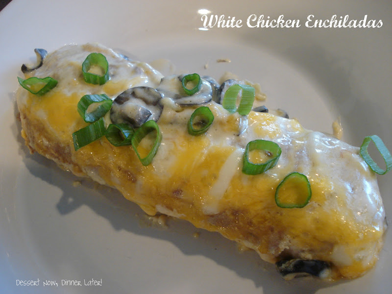 White Chicken Enchiladas Dessert Now, Dinner Later!