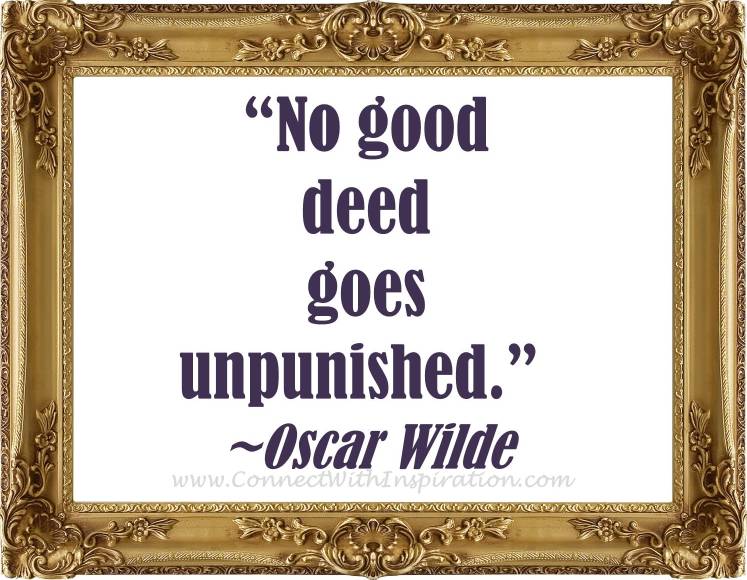 Image result for all good deeds go unpunished.