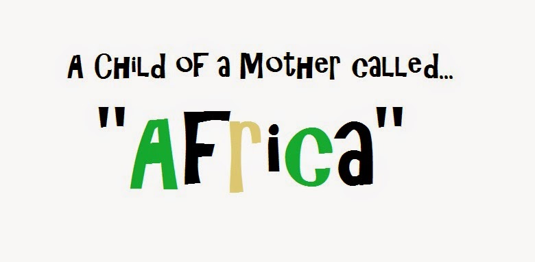 A Child of a Mother Called.. "Africa"
