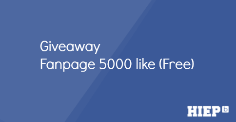 Giveaway - Tặng Fanpage 5K like miễn phí