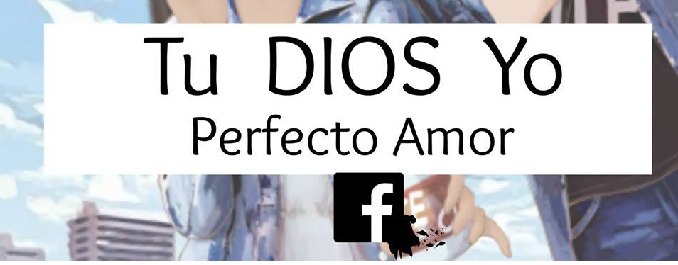 Tu  DIOS yo = perfecto amor 