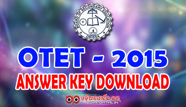 Odisha TET Answer key 2015 or OTET Answer Sheet (27 Sept 2015) Download at bseodisha.nic.in Odisha TET OTET Answer Key 2015 Download Paper 1 2. Odisha Teacher test answer sheet for paper I II.Download OTET solved paper 2015 @ bseodisha.nic.in, OTET answer key 2015 available to download Odisha TET Answer sheet Pdf Orissa BSE Odisha: Download Scoring/Answer Key For OTET 2015 Examination (Sep 27, 2015) - PDF Available